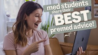 Med Students Share Their ~BEST~ Advice For Premeds | Part 1