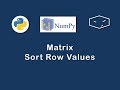 NumPy Matrix Sort Row Values