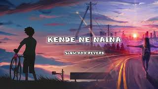 Kende ne Naina _slowed & Reverb song||lo-fi4u|| Latest Punjabi Bollywood songs 2024