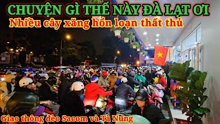 CHUYỆN GÌ THẾ NÀY, NHIỀU CÂY XĂNG Ở ĐÀ LẠT THẤT THỦ DO NHIỀU NGƯỜI XẾP HÀNG ĐỂ MUA