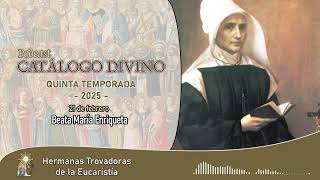 38| Beata María Enriqueta Dominici - 21 de febrero - Catálogo Divino - Quinta temporada (2025)