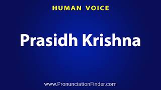 How To Pronounce Prasidh Krishna