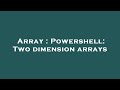 Array : Powershell: Two dimension arrays