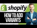 How To Add Variants In Shopify | Full Tutorial 2024