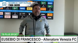 Mister Eusebio Di Francesco pre Venezia FC-Empoli - TG Plus SPORT Venezia