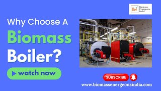 Why Choose a Biomass Boiler? || @Biomassenergeonsindia