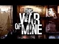 This War of Mine: Anniversary Edition Launch Trailer