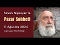 Pazar Sohbeti 235 - 11 Ağustos 2024