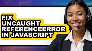 How to Fix Uncaught Referenceerror in Javascript (updated)