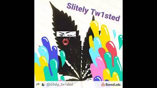 No Better - Slitely Tw1sted