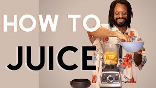 How to Juice, Juice Cleanse, or Juice Fast + Tips || Anthony Owusu