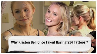 Why Kristen Bell Once Faked Having 214 Tattoos ?