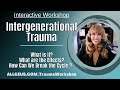 Intergenerational Trauma: What is it? What are the Effects? How Can We Break the Cycle ?