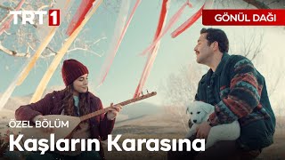 Kaşların Karasına  🎶 - Gönül Dağı Özel