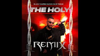 Blade Vampire Dance Club Theme (The Holy Remix)