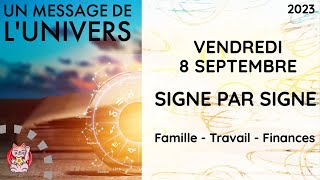 VENDREDI 8 SEPTEMBRE 2023 HOROSCOPE SIGNE PAR SIGNE