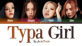 BLACKPINK - Typa Girl Lyrics (Color Coded Lyrics)