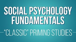 "Classic" Priming Studies (Learn Social Psychology Fundamentals)