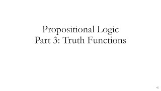 Propositional Logic Part 3: Truth Functions