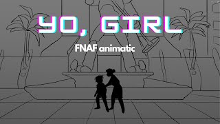 Yo, Girl (FNAF SB animatic)