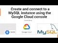 How to create and connect to a MySQL instance using the Google Cloud console | MySQL GCP Tutorial