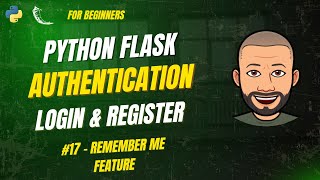 Python Flask Authentication #17 – REMEMBER ME (Persistent Login Across Browser Sessions)