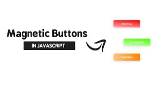 Magnetic Buttons On Mousemove Using HTML, CSS & Javascript