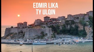 Edmir Lika - Ty Ulqin  (Origjinali kendohet nga Burim Emini)