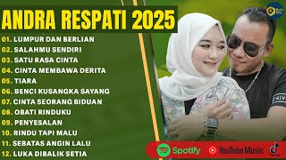 LUMPUR DAN BERLIAN - ANDRA RESPATI FULL ALBUM TERBARU 2025 | SALAHMU SENDIRI | LAGU MELAYU TERBARU