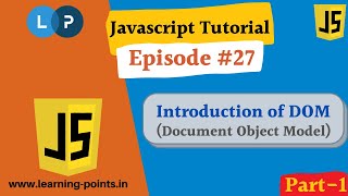 Introduction of DOM - Part-1 - JavaScript Tutorial | Document Object Model | Learning Points