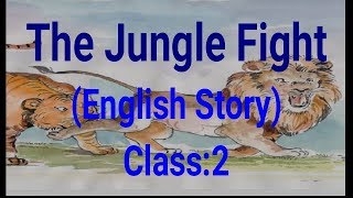 The Jungle Fight (English Story) Class-2,Chapter-4 ദ ജംഗിള്‍ ഫൈറ്റ്,ക്ലാസ്-2,പാഠം-4/ccjafar