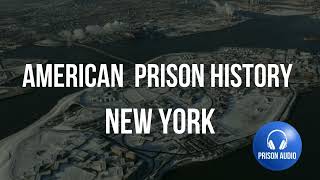 American Prison History, New York Prisons