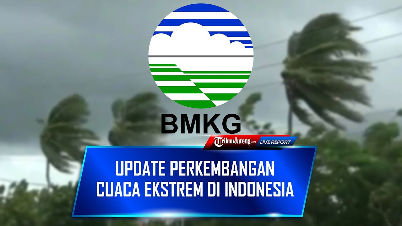 🔴BMKG Update Perkembangan Cuaca Ekstrem Di Indonesia - YouTube