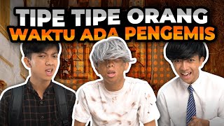 TIPE TIPE ORANG WAKTU ADA PENGEMIS 🤨