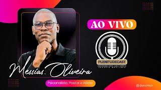 MESSIAS OLIVEIRA ( Psicanalista, Pastor e Atleta ) PLENITUDE CAST