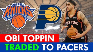 BREAKING: Obi Toppin TRADED To The Indiana Pacers | FULL Details + Latest Knicks News \u0026 Rumors