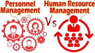 Differences between Personnel Management and Human Resource Management.
