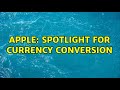 Apple: Spotlight for currency conversion (2 Solutions!!)