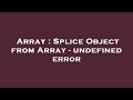 Array : Splice Object from Array - undefined error