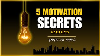 5 Motivation Secrets for Success in 2025 | Boost Productivity \u0026 Achieve Goals