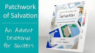 Patchwork of Salvation:  Advent Devotional for Quilters