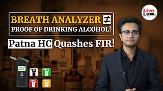 Breath Analyzer Test Is Not Conclusive Proof Of Alcohol Consumption: Patna High Court Quashes FIR