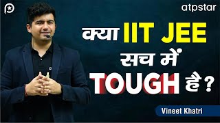 Is IIT JEE really Tough? Vineet Khatri sir | ATP STAR Kota