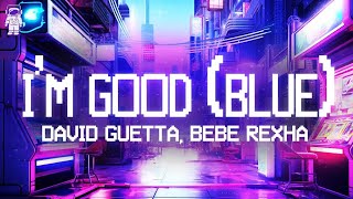 David Guetta, Bebe Rexha 🎧 I’m Good (Blue) / Lyrics