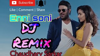 Enni soni Dj remix  | saaho | Chaudhary Sarkar Dj Music Bengahi | guru randhawa , tulsi kumar