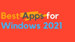 10 Best Windows Apps That You Should Be Using in 2021 10 Best Windows Apps for pclaptop