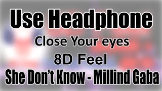 Use Headphone | SHE DON'T KNOW - MILLIND GABA | 8D Audio with 8D Feel