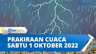 Prakiraan Dini Cuaca Ekstrem Sabtu 1 Oktober 2022 BMKG: 26 Wilayah Potensi Hujan Lebat dan Petir