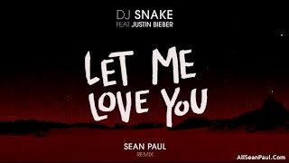 DJ Snake - Let Me Love You Ft. Justin Bieber & Sean Paul [Official Remix]