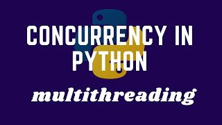 Concurrency In Python Basics | Part 1 | Multithreading